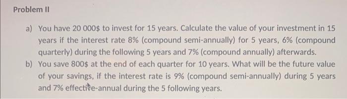 please answer in full detail explain all steps a) You have 20000$