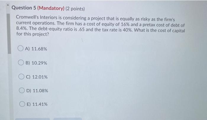  Question 5 (Mandatory) (2 points) Cromwell's Interiors is considering a project