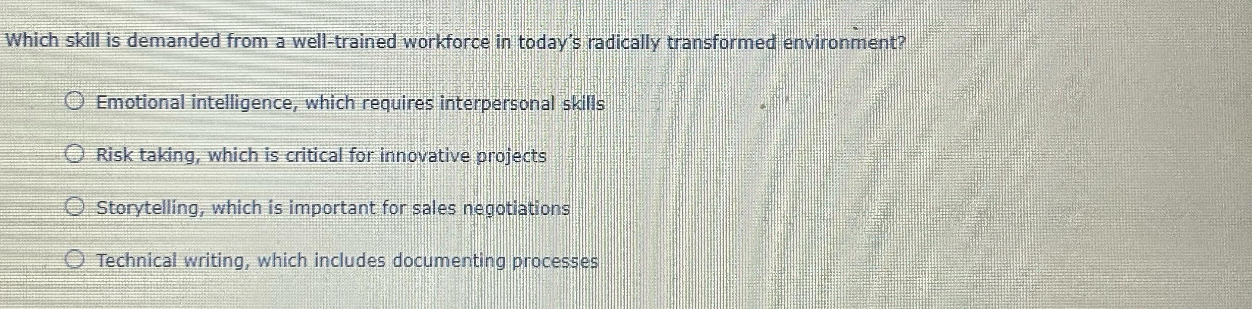  Which skill is demanded from a well-trained workforce in today's radically