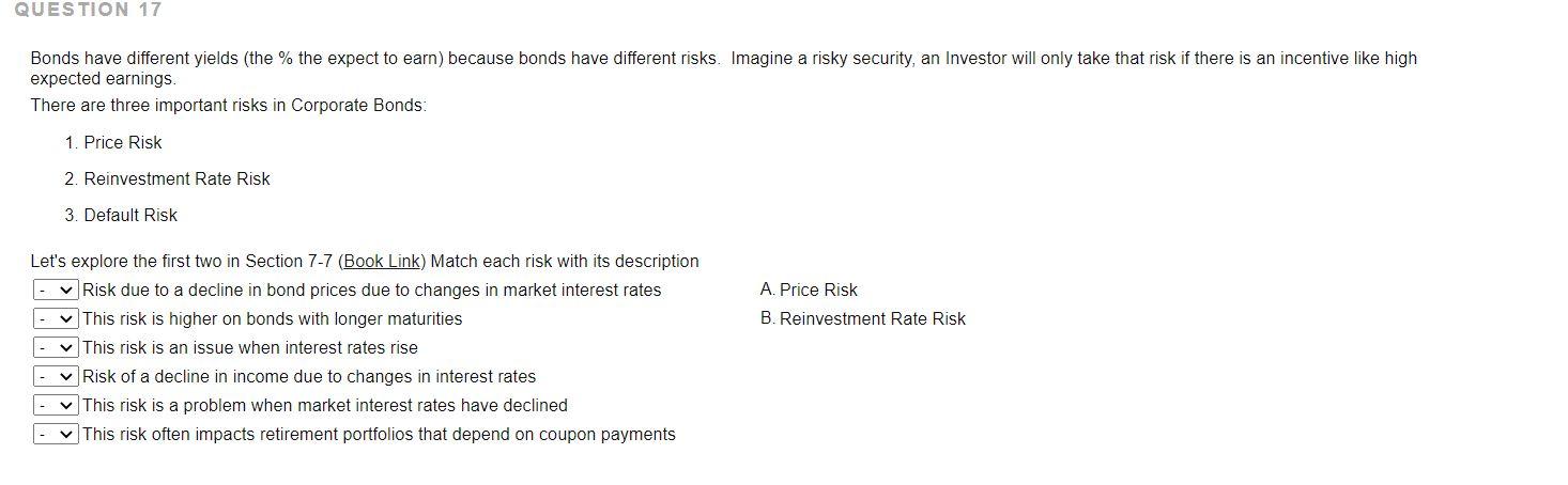  QUESTION 17 Bonds have different yields (the % the expect to