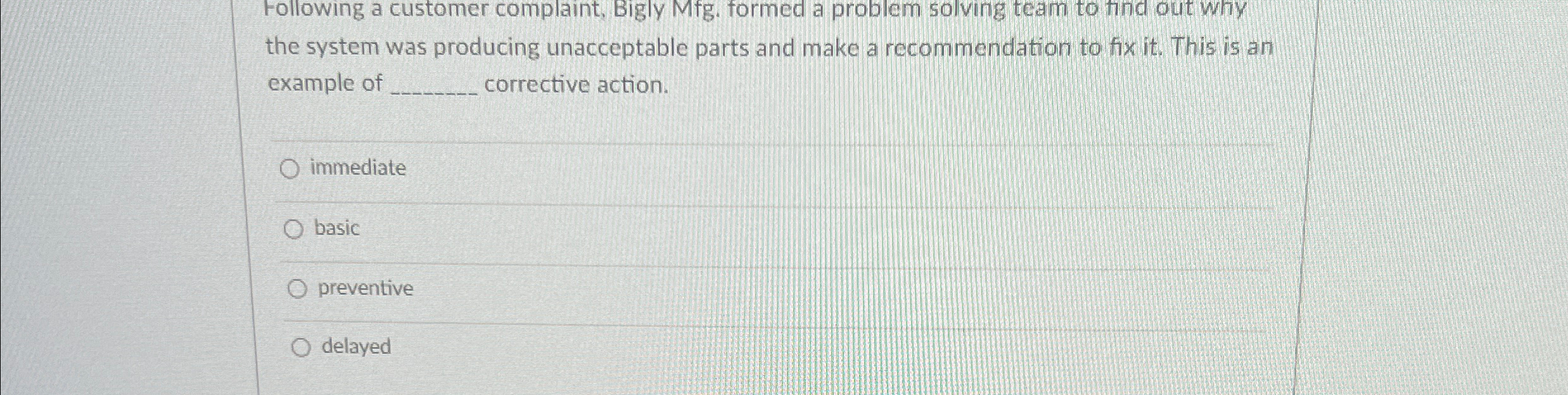  Following a customer complaint, Bigly Mfg. formed a problem solving team