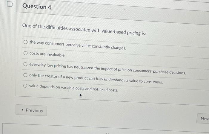  LIND Question 4 One of the difficulties associated with value-based pricing