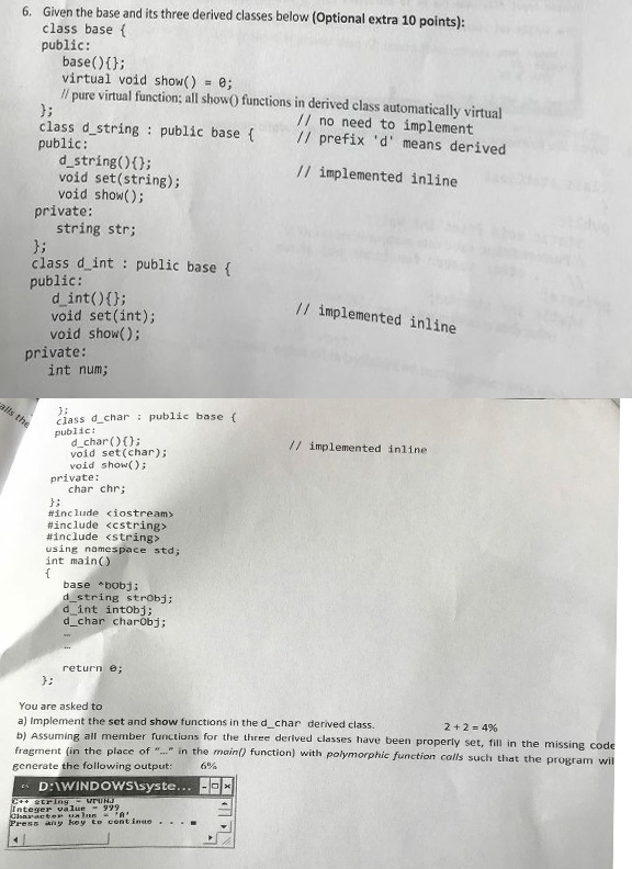  6. Given the base and its three derived classes below (Optional