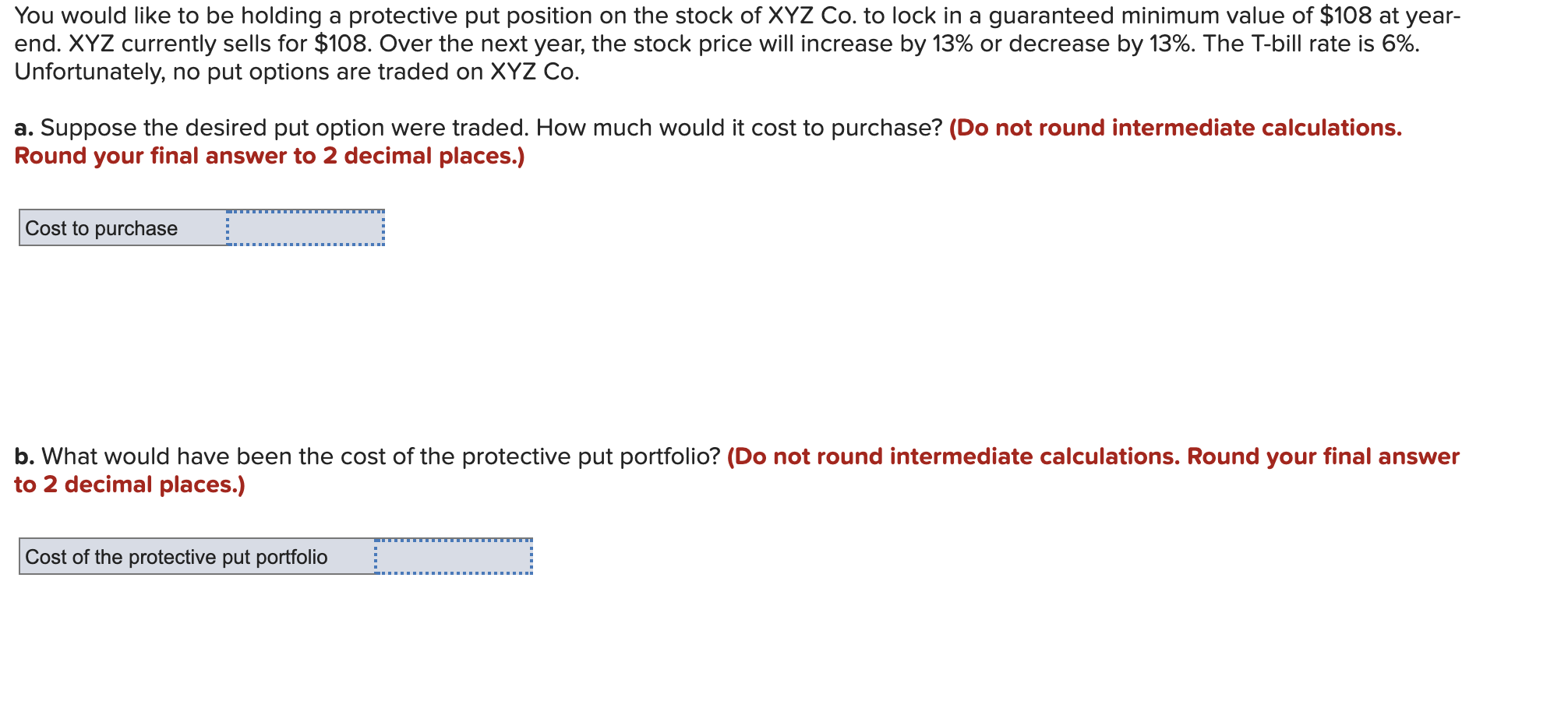  You would like to be holding a protective put position on