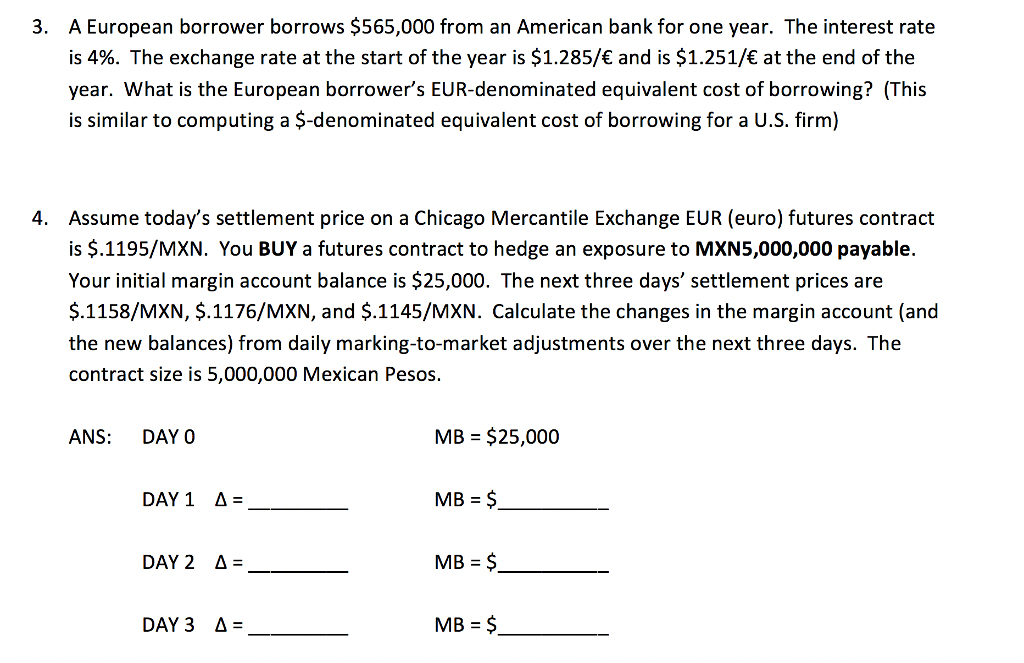 Please answer BOTH questions !!! A European borrower borrows $565,000 from an