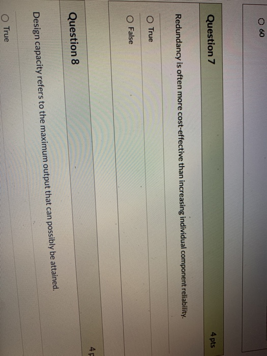  60 Question 7 4 pts Redundancy is often more cost-effective than