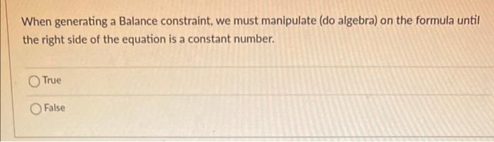  When generating a Balance constraint, we must manipulate (do algebra) on