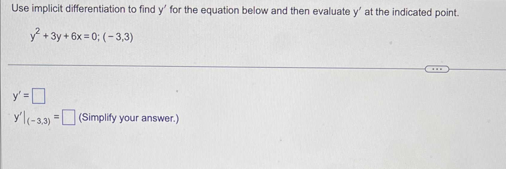  Use implicit differentiation to find y' for the equation below and