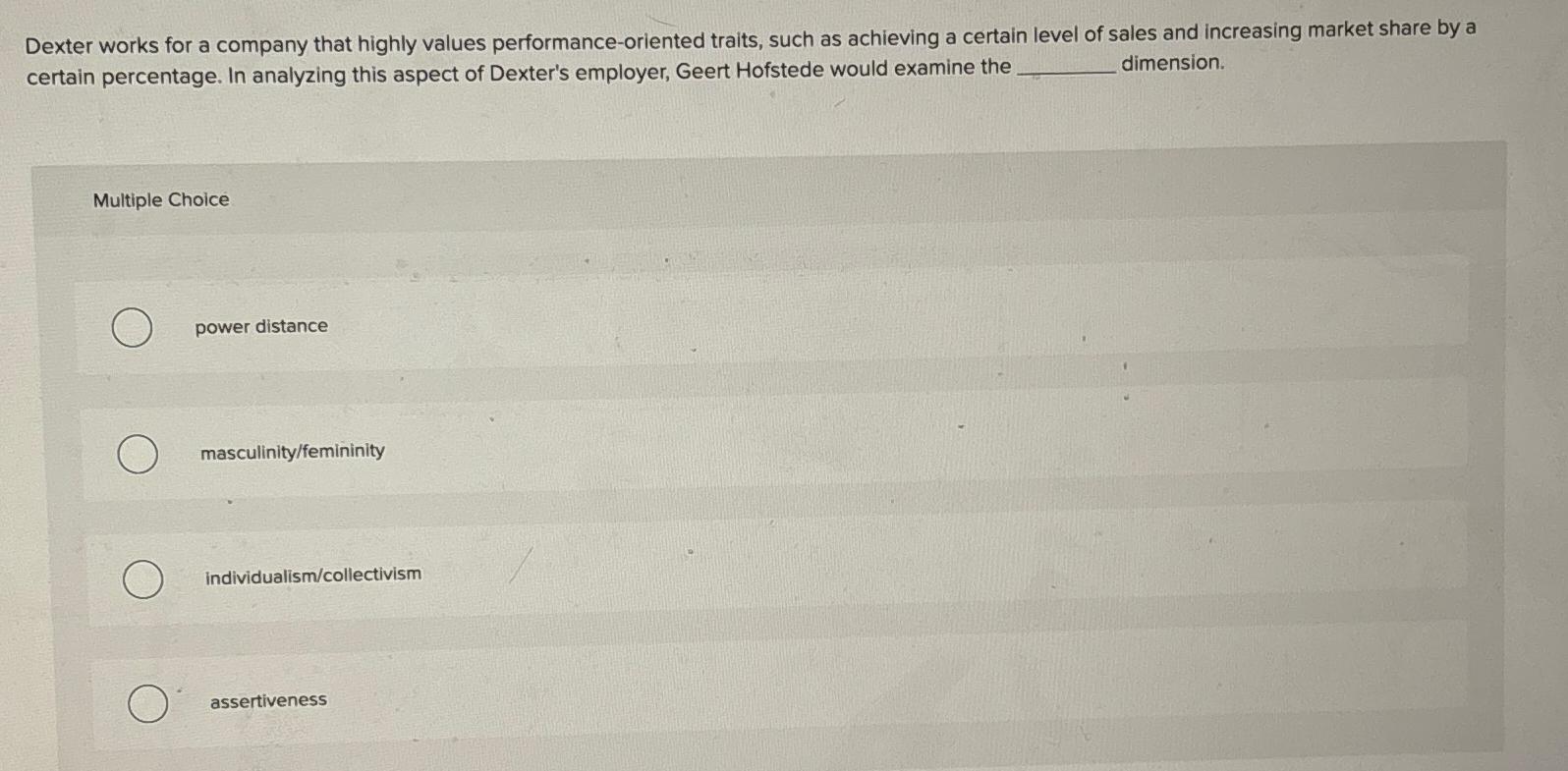  Dexter works for a company that highly values performance-oriented traits, such