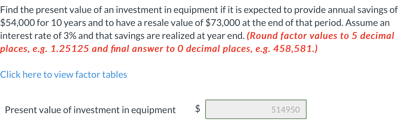 Please explain why the answer is $514950 Find the present value of