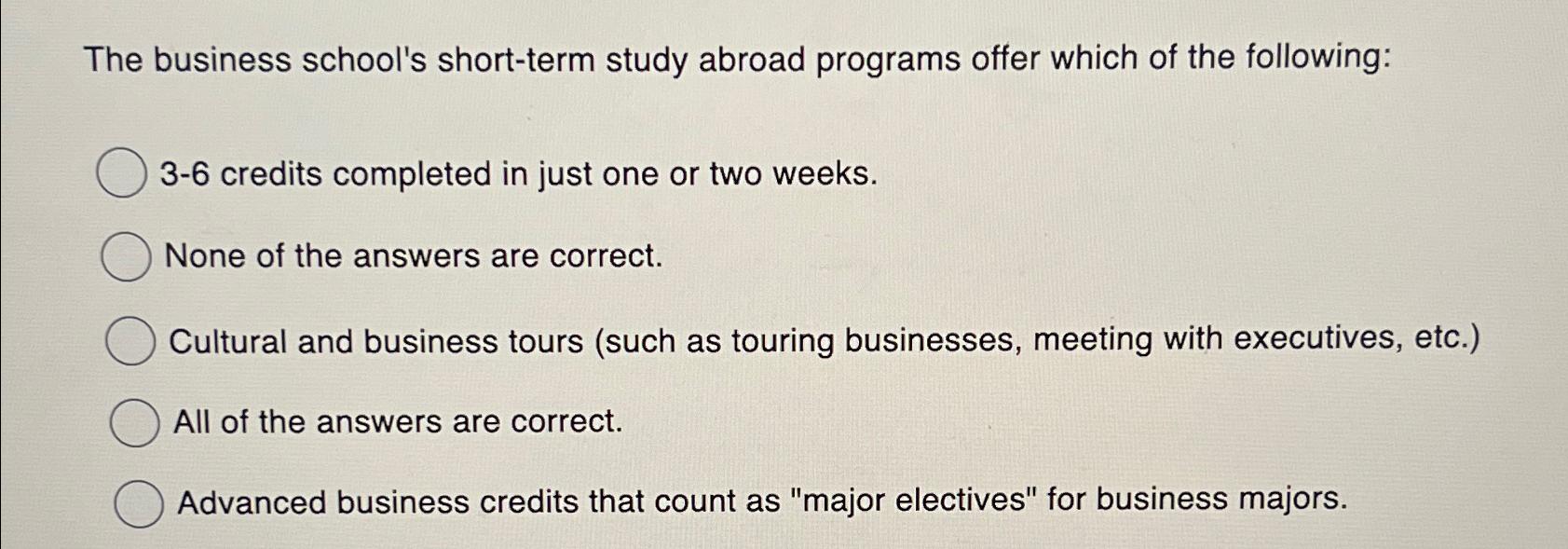  The business school's short-term study abroad programs offer which of the