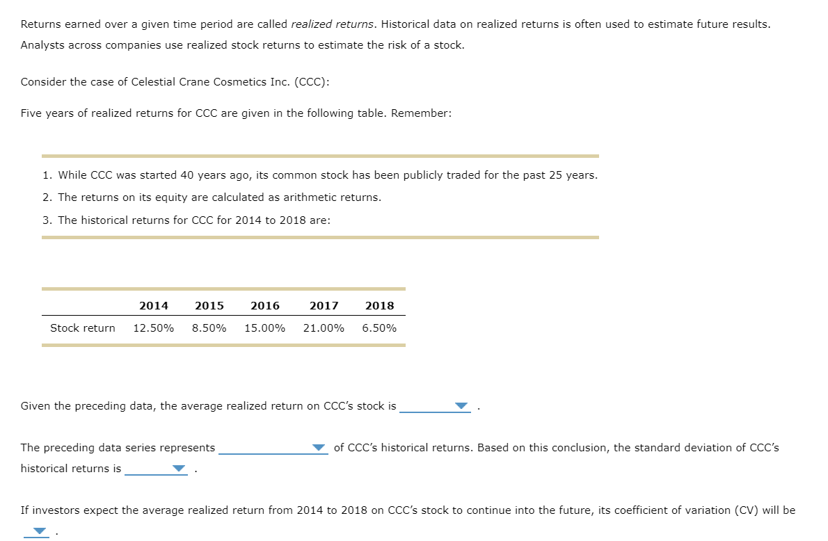  Returns earned over a given time period are called realized returns.