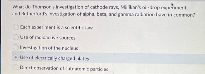  D: use of electrically charged plates is WRONG!! What do Thomson's