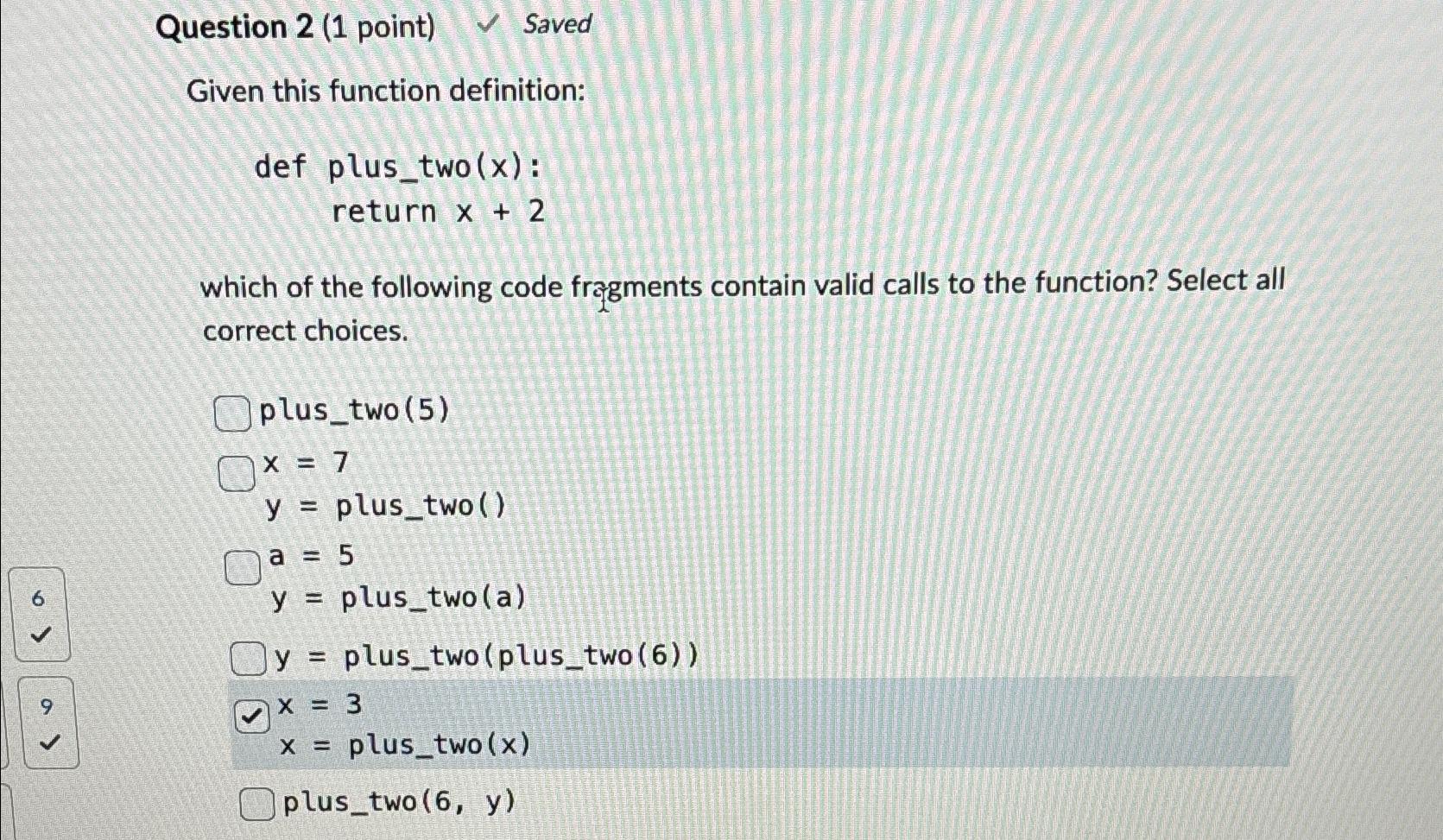  Question 2 (1 point)\ Saved\ Given this function definition:\ def plus_(t)wo