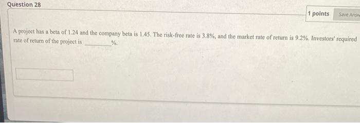  Question 28 1 points Save As A project has a beta