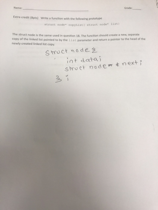  Write a function with the following prototype struct node* copyList(struct node*