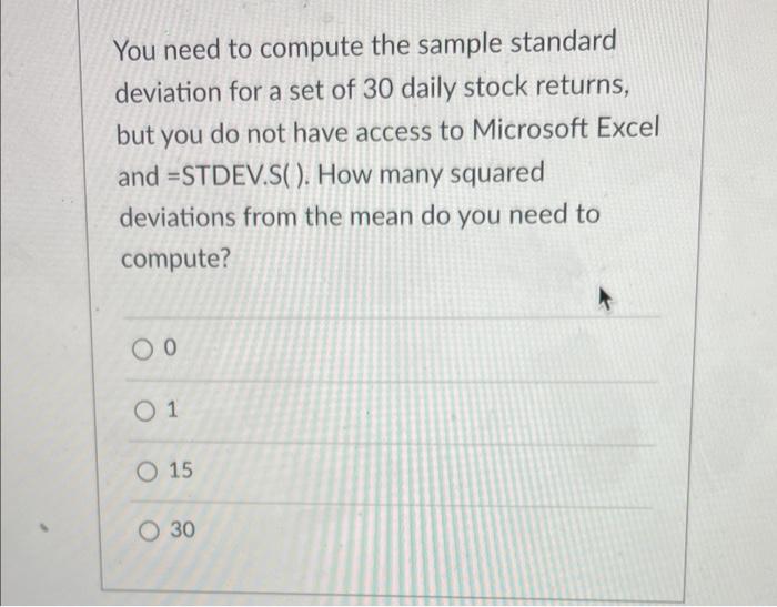  You need to compute the sample standard deviation for a set