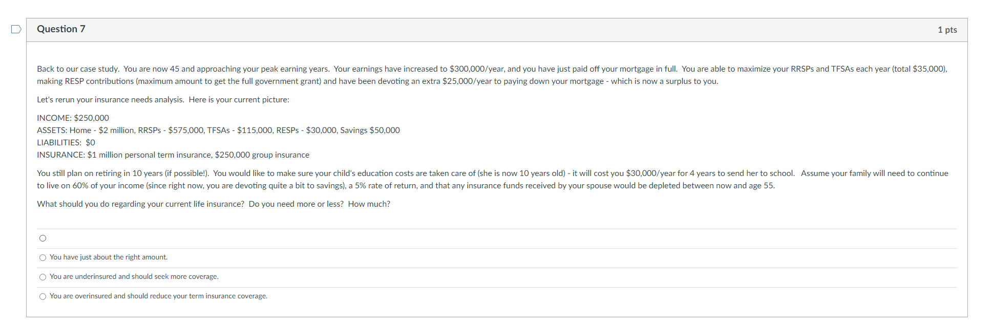  Question 7 1 pts Back to our case study. You are