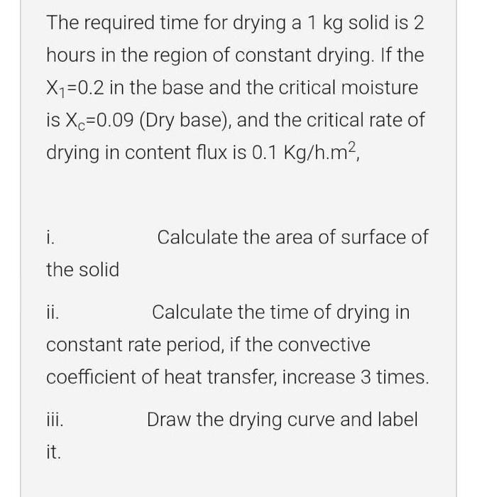  The required time for drying a 1 kg solid is 2