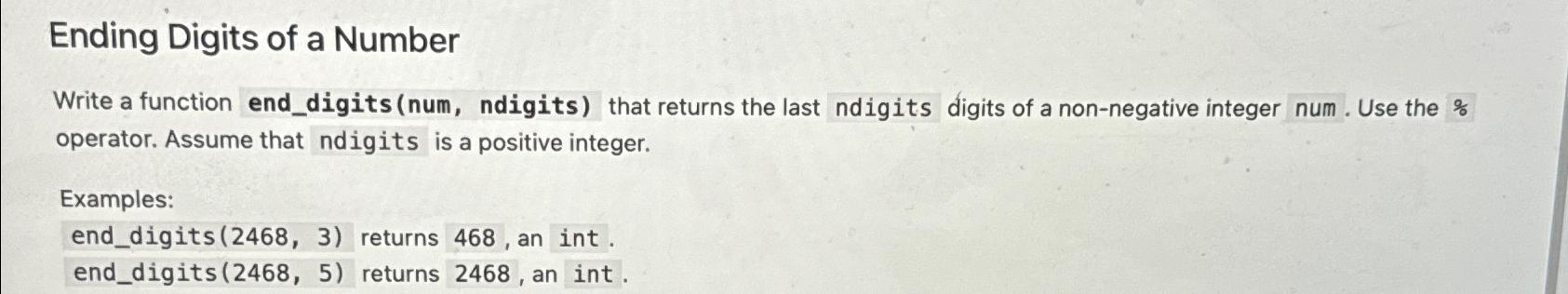 Ending Digits of a Number Write a function end_digits (num, ndigits)