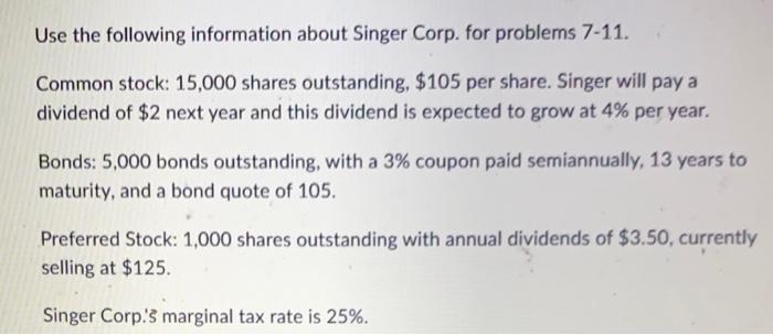  Use the following information about Singer Corp. for problems 7-11. Common