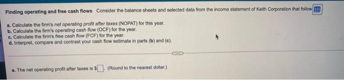 please answer a-d Finding operating and free cash flows Consider the balance