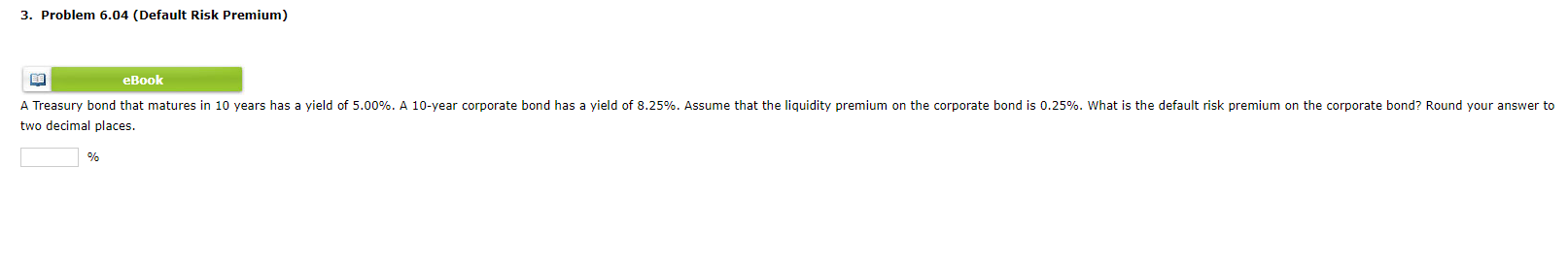  3. Problem 6.04 (Default Risk Premium) ELE eBook A Treasury bond
