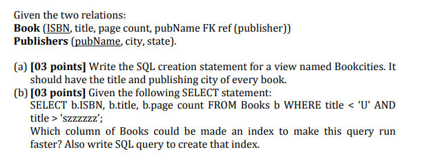  Given the two relations: Book (ISBN, title, page count, pubName FK