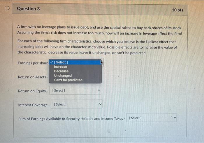  Question 3 10 pts A firm with no leverage plans to