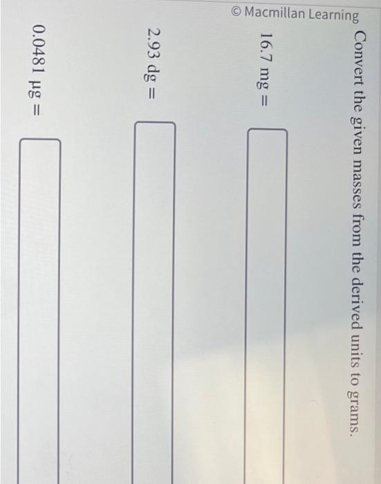 Convert the given masses from the derived units to grams 16.7 mg