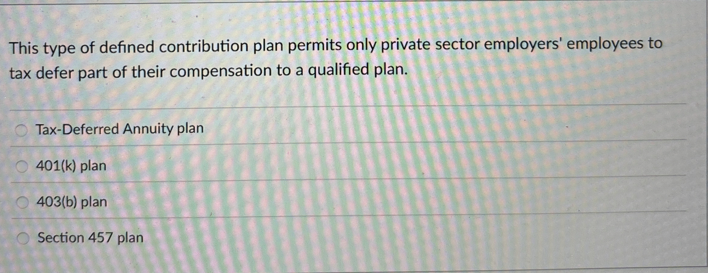  This type of defined contribution plan permits only private sector employers'