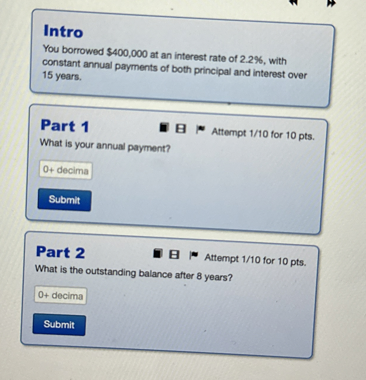  Intro You borrowed $400,000 at an interest rate of 2.2%, with