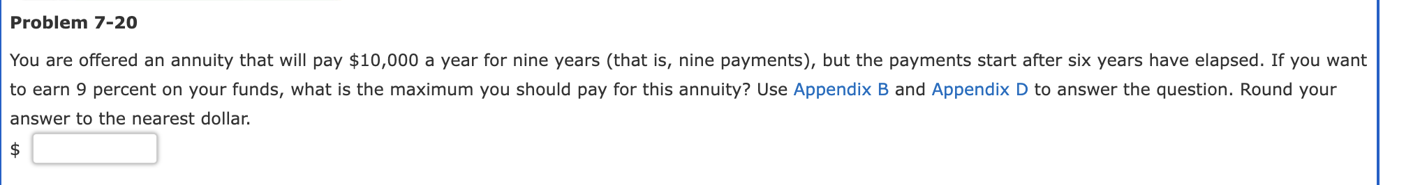 Problem 7-20 You are offered an annuity that will pay $10,000