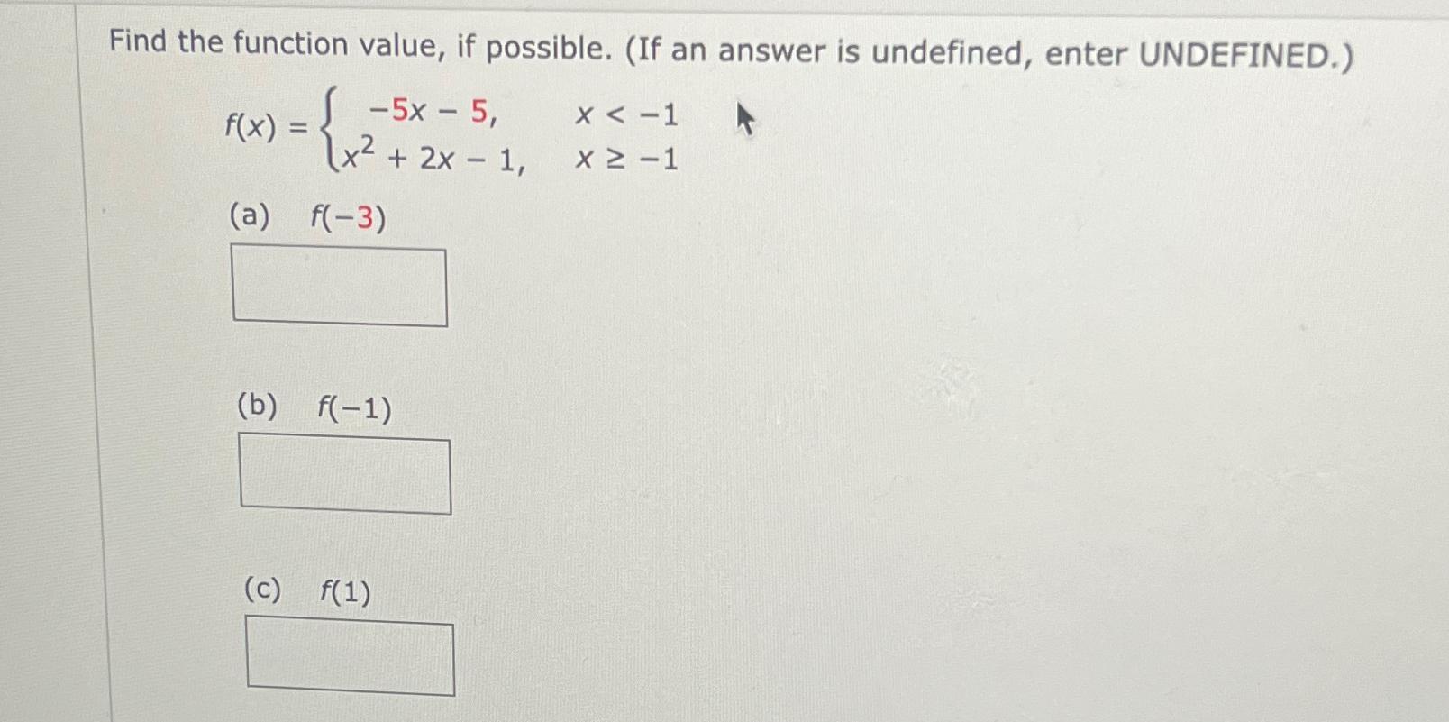  Find the function value, if possible. (If an answer is undefined,