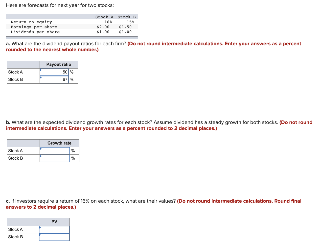 Here are forecasts for next year for two stocks: a. What