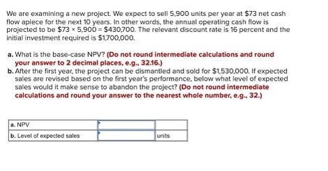 We are examining a new project. We expect to sell 5.900