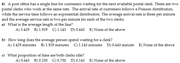 4) A post office has a single line for customers waiting for
