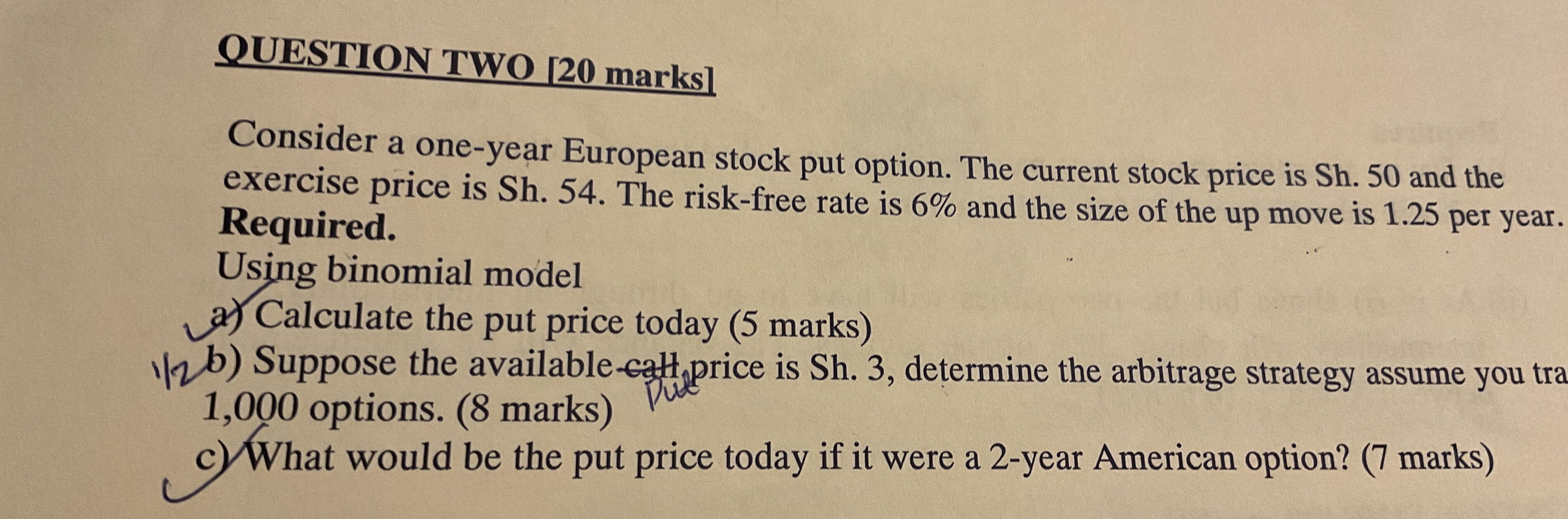  OUESTION TWO [20 marks] Consider a one-year European stock put option.