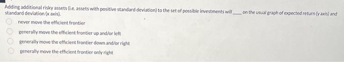  Adding additional risky assets (i.e. assets with positive standard deviation) to