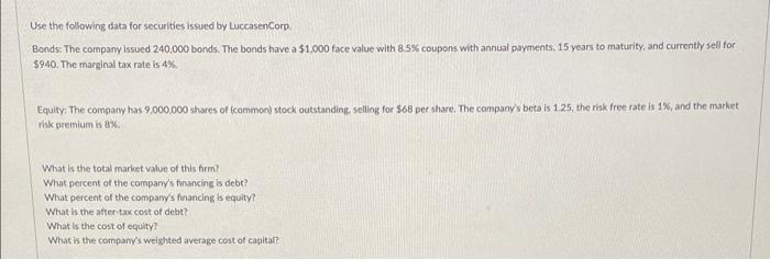  Use the following data for securities issued by LuccasenCorp. Bonds: The