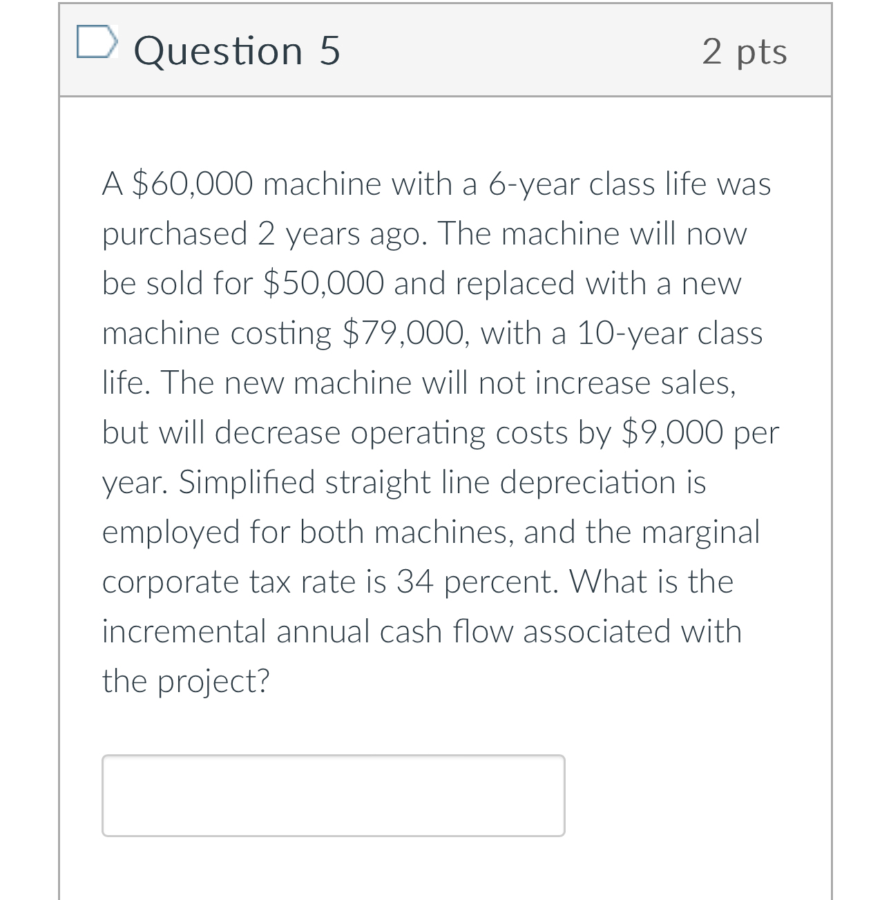  Question 5 2pts A $60,000 machine with a 6-year class life
