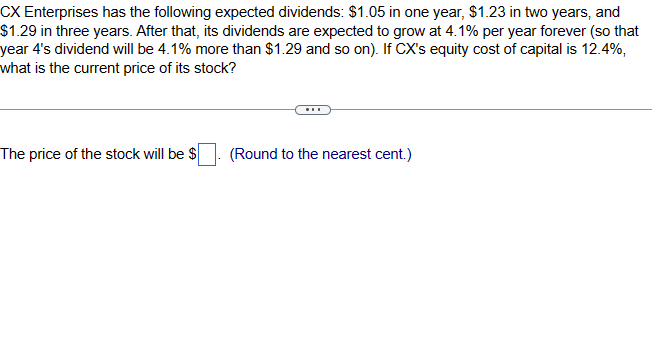 Solve without using excel CX Enterprises has the following expected dividends: $1.05