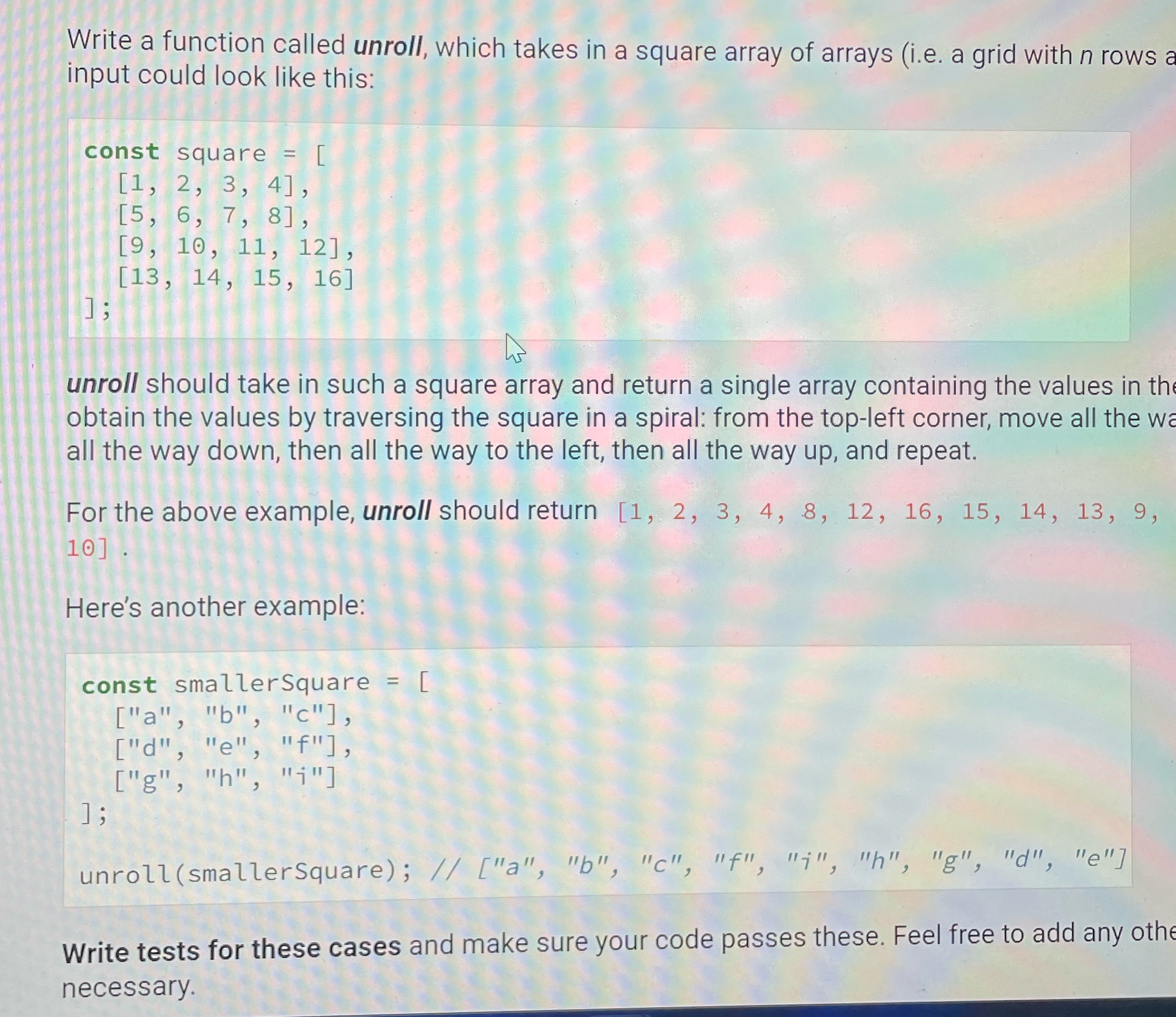 Write a function called unroll, which takes in a square array