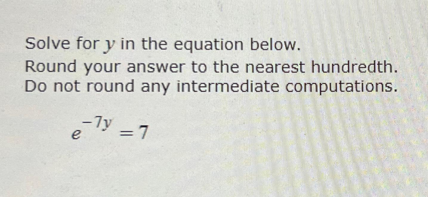  Solve for y in the equation below. Round your answer to