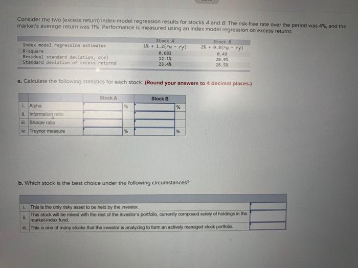  Consider the two (excess return) index-model regression results for stocks A