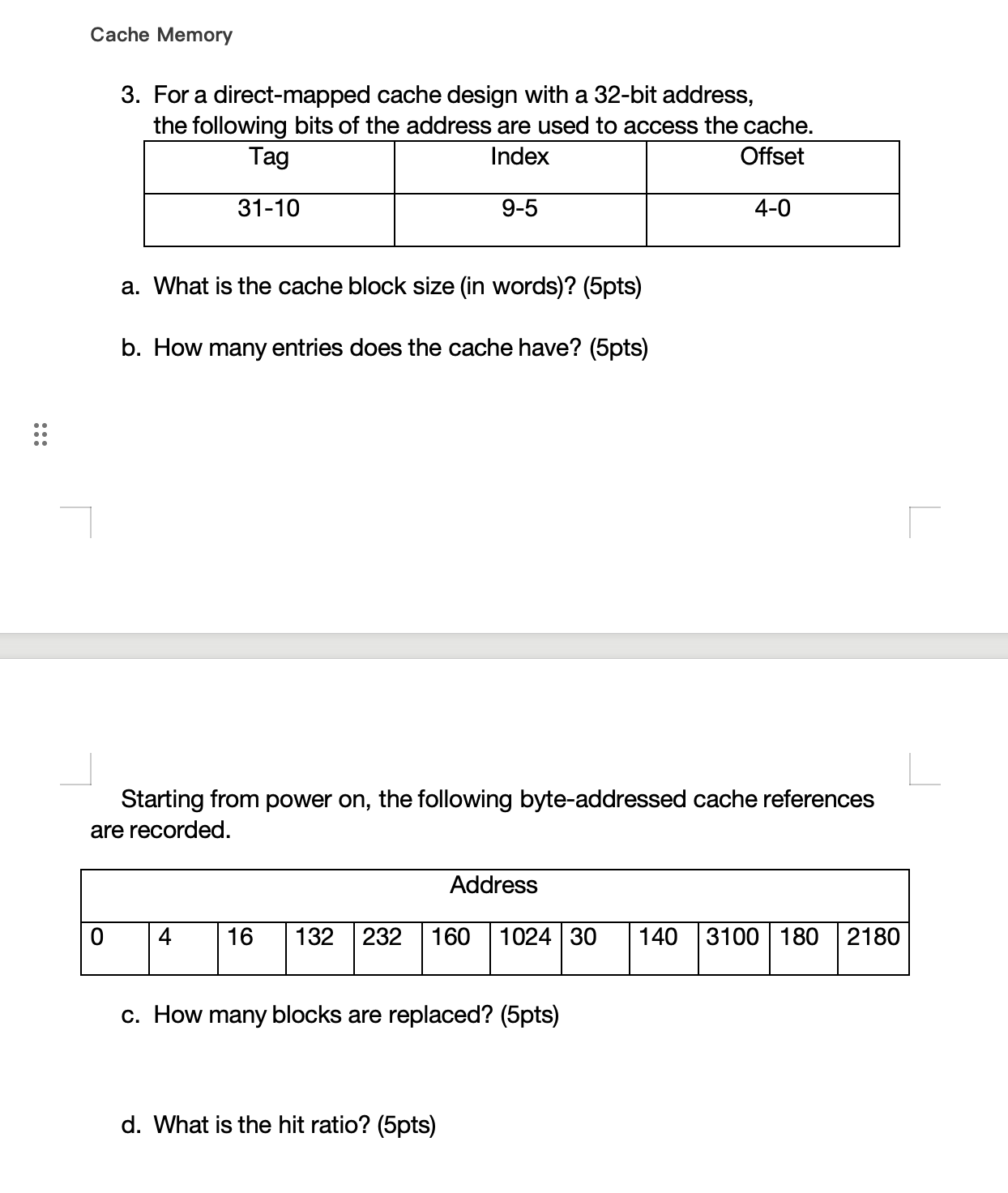  a.What is the cache block size (in words)?(5pts) b.How many entries