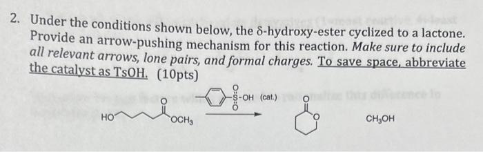  2. Under the conditions shown below, the -hydroxy-ester cyclized to a