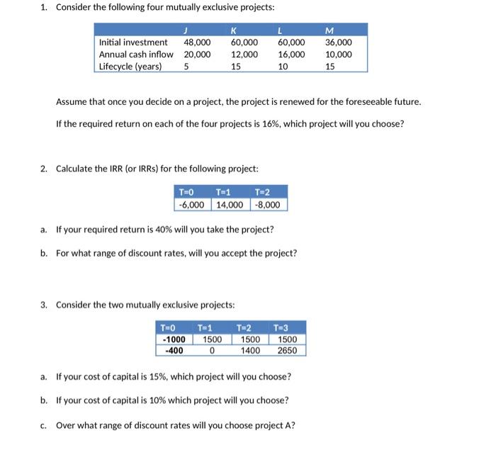  1. Consider the following four mutually exclusive projects: M Initial investment