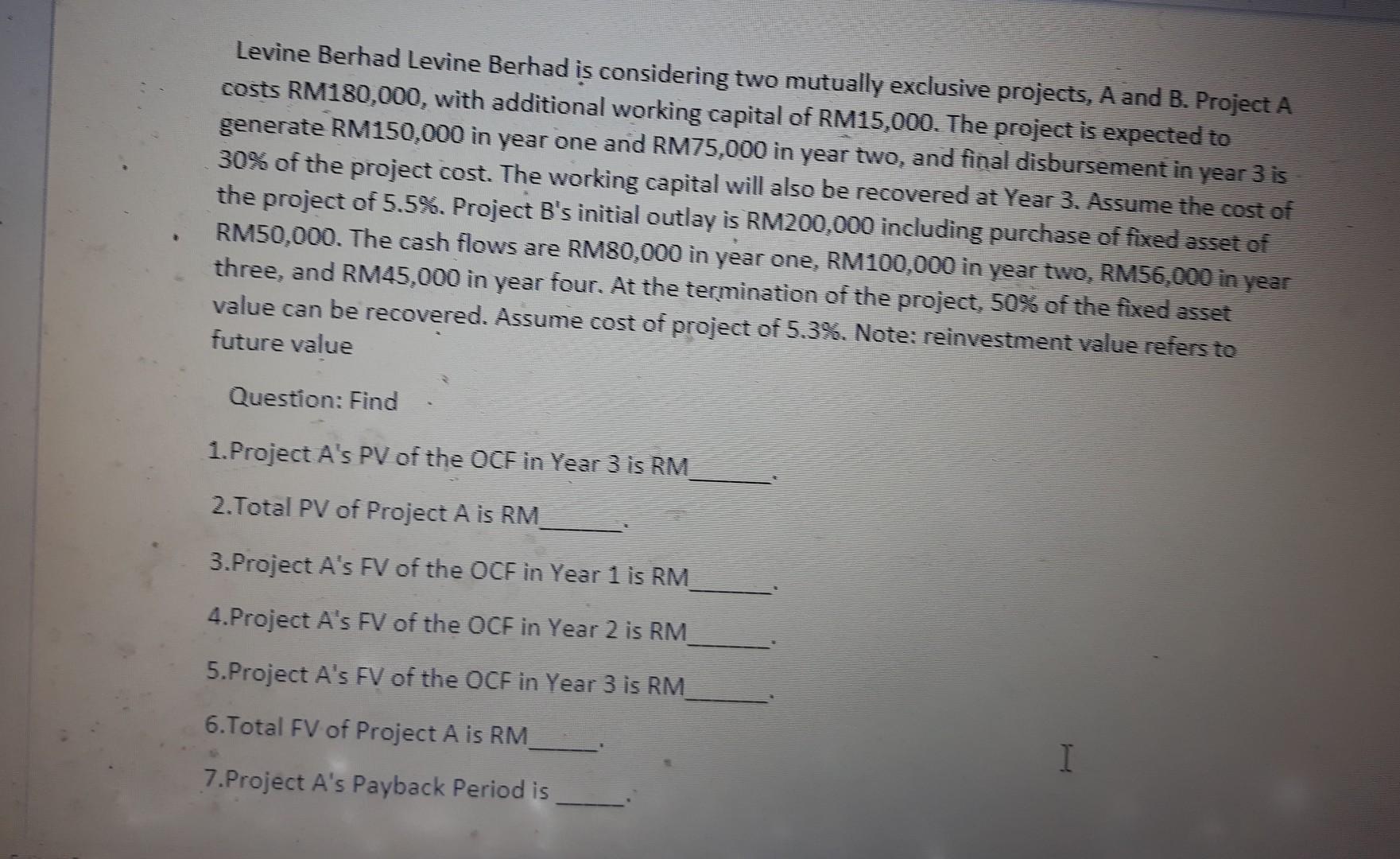 Levine Berhad Levine Berhad is considering two mutually exclusive projects, A