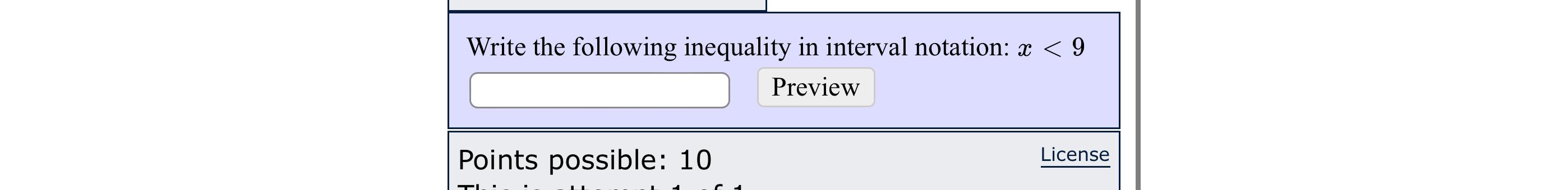  Write the following inequality in interval notation: x9 Points possible: 10